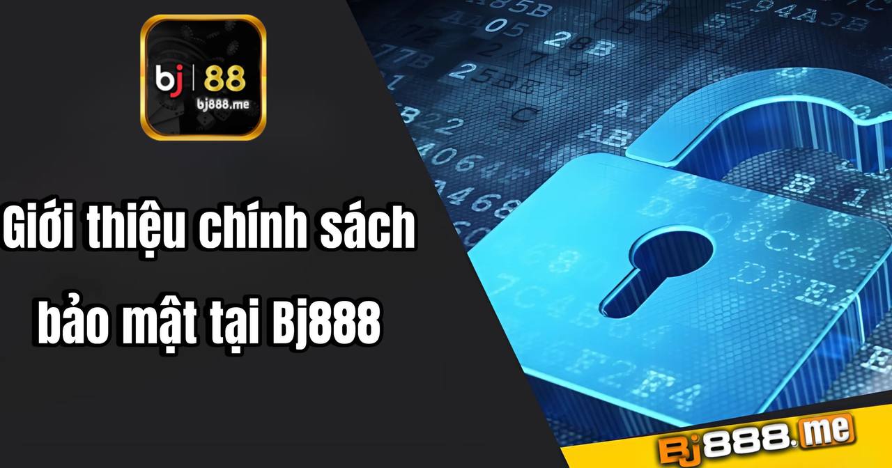 chính sách bảo mật tại bj88