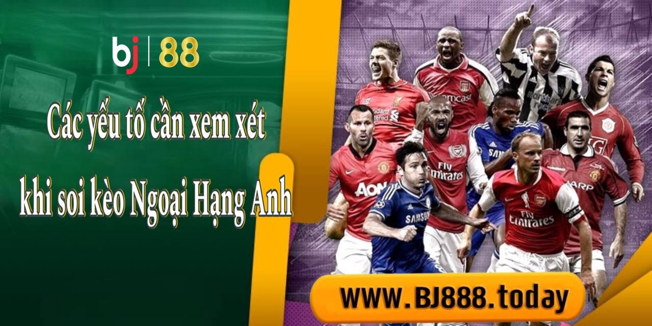 Các yếu tố cần thiết khi soi kèo ngoại hạng anh 